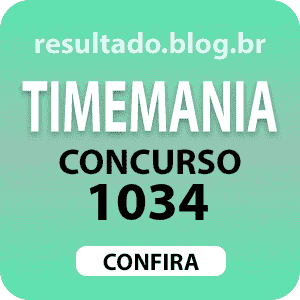 Resultado Timemania 1034 Resultado Timemania